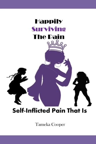 Happily Surviving the Pain: Self Inflicted Pain That Is