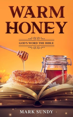 Warm Honey God's Word the Bible