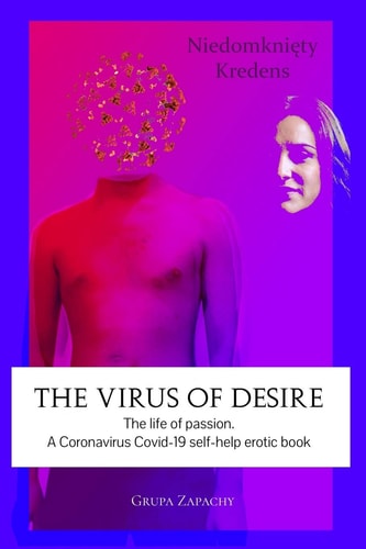 The Virus of Desire. The Life of Passion. A Self-help Erotic Book