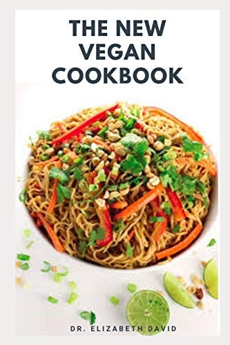 The New Vegan Cookbook Fast & Easy Vegan Mouth-Watering Recipes and Cookbook for Vegans