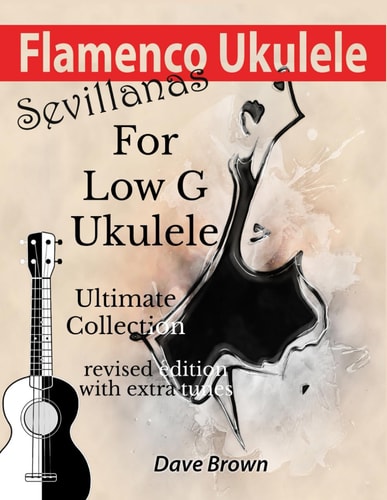 Flamenco Ukulele Sevillanas Ultimate Collection