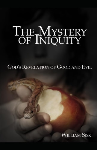 The Mystery of Iniquity God's Revelation of Good and Evil