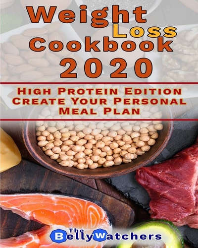 Weight Loss Cookbook 2020 High Protein Edition, Create Your Personal Meal Plan. 130+ Smart Recipes To Reach a Perfect Waist Point.