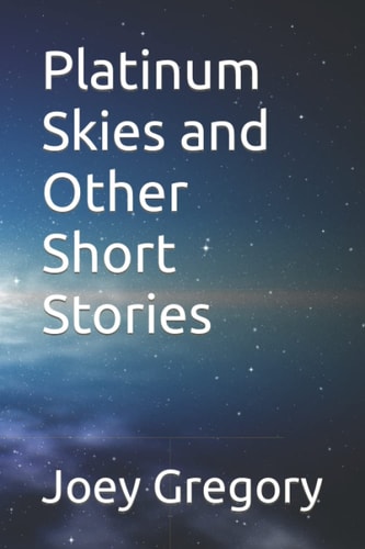 Platinum Skies and Other Short Stories