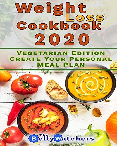Weight Loss Cookbook 2020 Vegetarian Edition, Create Your Personal Meal Plan. 100+ Smart Recipes To Reach a Perfect Waist Point.
