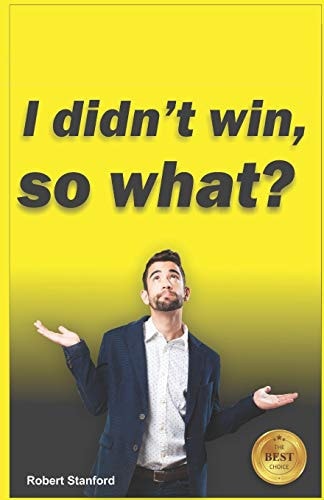 I Didn't Win, So What?