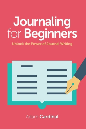 Journaling For Beginners Unlock the Power of Journal Writing