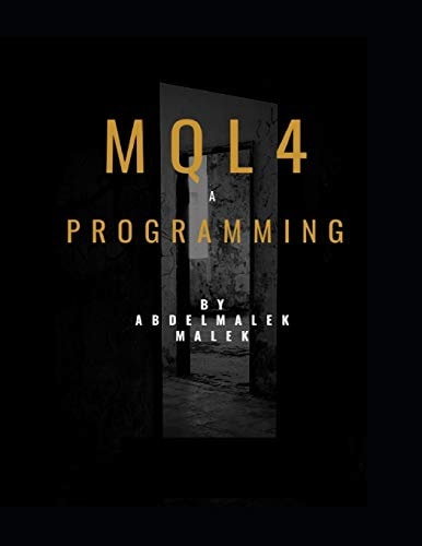 Mql4 Programming by Abdelmalek Malek Mql4 Programming Language Pour Metatrader4
