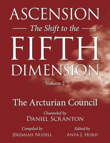 Ascension The Shift to the Fifth Dimension, Volume 2: The Arcturian Council