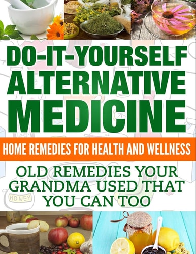 Home Remedies Do It Yourself Alternative Medicine