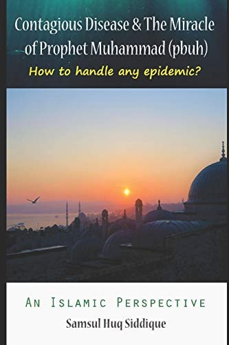 Contagious Disease and the Miracle of Prophet Muhammad (pbuh) How to Handle Any Epidemic?
