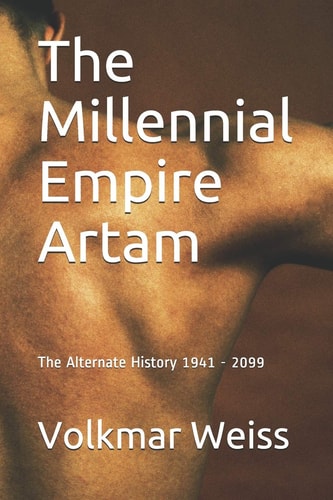 The Millennial Empire Artam The Alternative History 1941-2099