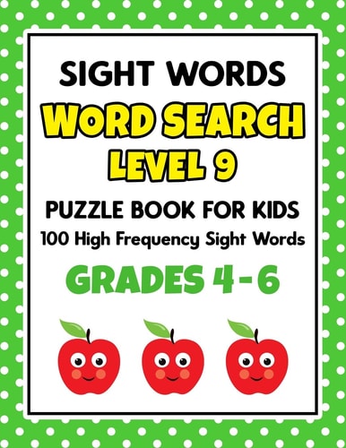 SIGHT WORDS Word Search Puzzle Book For Kids - LEVEL 9 100 High Frequency Sight Words Reading Practice Workbook Grades 4th - 6th, Ages 9 - 11 Years