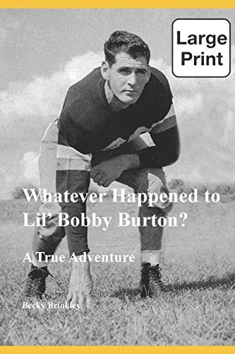 Whatever Happened to Lil' Bobby Burton? (Large Print) A True Adventure
