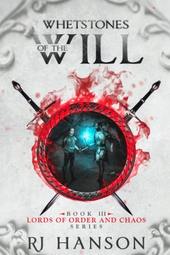 Whetstones of the Will Book III Lords of Order and Chaos Series