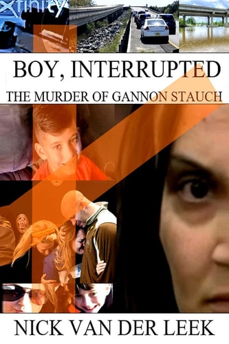 Boy, Interrupted The Murder of Gannon Stauch
