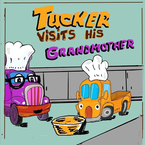 Tucker Visits His Grandmother A Cute Picture Book about Family and Kindness. Stories for Kids 4 - 8 Years Old [Children Picture Books]