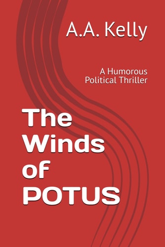 The Winds of POTUS A Humorous Political Thriller