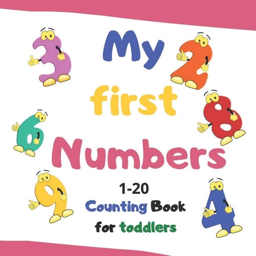 My First Numbers Counting Book for Toddlers/ Let's Count Numbers from 1 to 20 Picture Book for Toddlers.