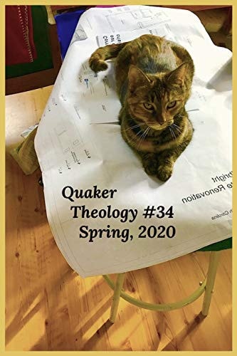 Quaker Theology Issue #34 -- Spring 2020 Volume Eighteen Number One
