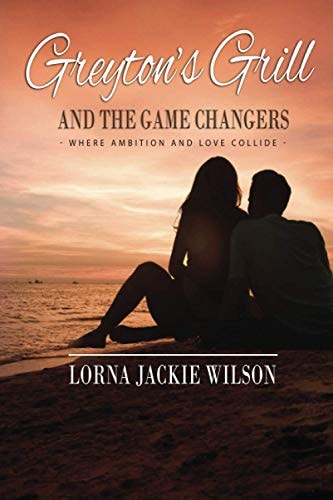 Greyton's Grill and the Game Changers - Where Ambition and Love Collide -