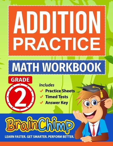 Addition Practice Grade 2 Math Workbook: Includes Practice Sheets, Timed Tests, Answer Key