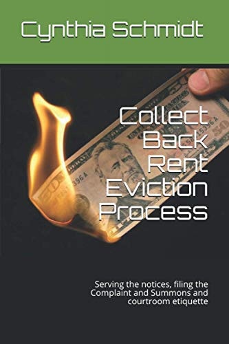 Collect Back Rent Eviction Process Serving the Notices, Filing the Complaint and Summons and Courtroom Etiquette