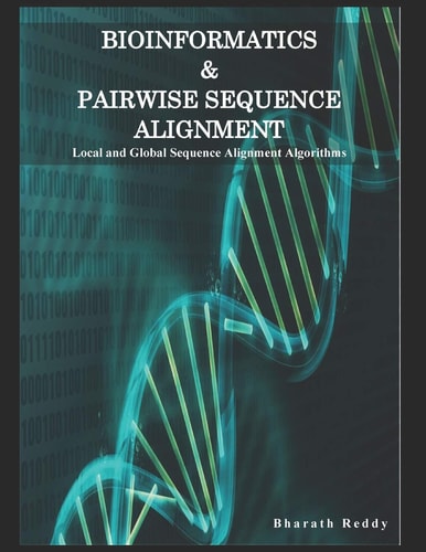 Bioinformatics & Pairwise Sequence Alignment Local and Global Sequence Alignment Algorithms