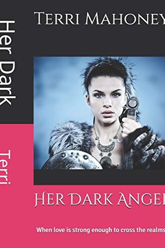 Her Dark Angel When Love Is Strong Enough to Cross the Realms