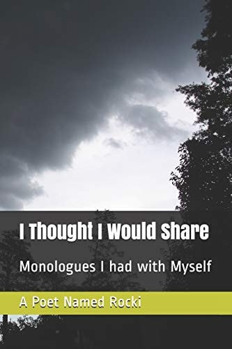 I Thought I Would Share Monologues I Had with Myself