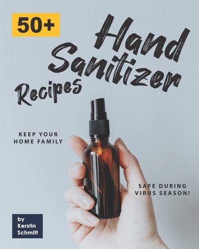 50] Hand Sanitizer Recipes Keep Your Home Family Safe During Virus Season!