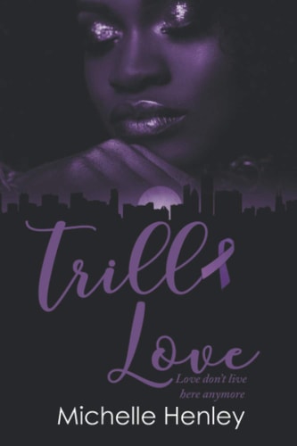 Trill Love 2 Love Dont Live Here Anymore
