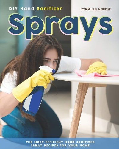 DIY Hand Sanitizer Sprays The Most Efficient Hand Sanitizer Spray Recipes for Your Home