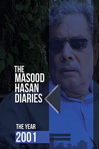 The Masood Hasan Diaries The Year 2001