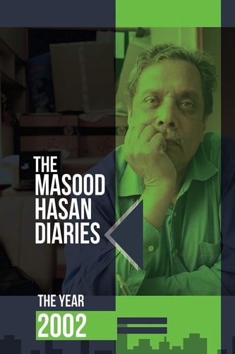 The Masood Hasan Diaries The Year 2002