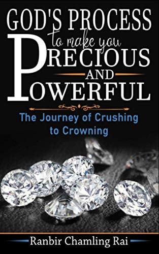 God's Process to Make You Precious and Powerful The Journey from Crushing to Crowning