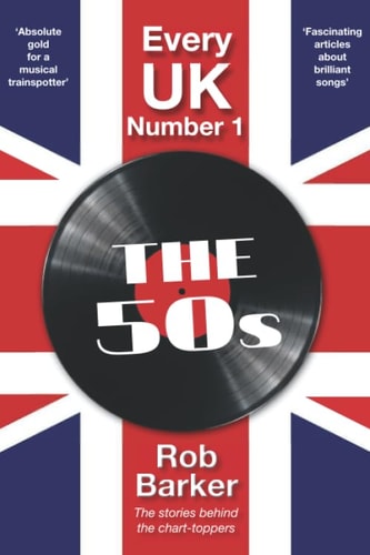 Every UK Number 1: The 50s The Stories Behind the Chart-Toppers