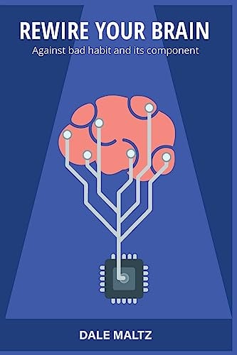 Rewire Your Brain Against Bad Habit And Its Component