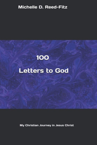 100 Letters to God My Christian Journey in Jesus Christ