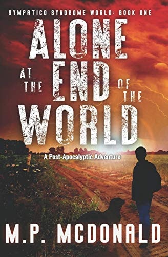 Alone at the End of the World A Post-Apocalyptic Adventure