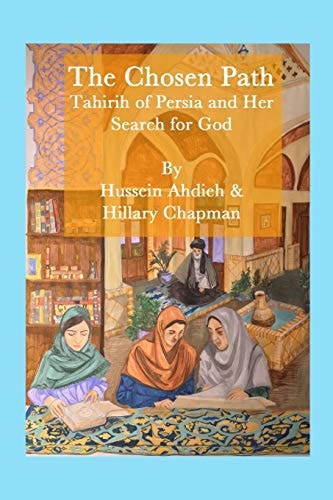 The Chosen Path Tahirih of Persia and Her Search for God