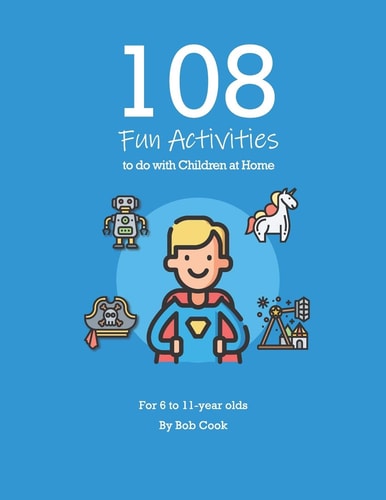 108 Fun Activities to Do with Children at Home