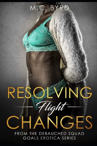 Resolving Flight Changes From the Debauched Squad Goals Erotica Series