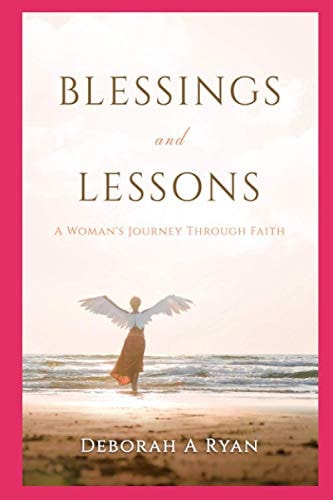 Blessings & Lessons : One Woman's Journey Through Faith