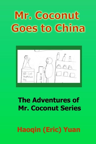 Mr. Coconut Goes to China The Adventures of Mr. Coconut Series, Book 3