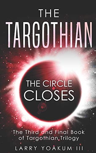 The Targothian: The Circle Closes (Targothian Trilogy)