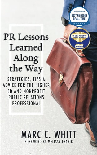 PR Lessons Learned Along the Way Strategies, Tips & Advice for the Higher Ed and Nonprofit Public Relations Professional