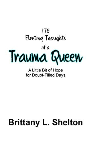 Trauma Queen A Little Bit of Hope for Doubt-Filled Days