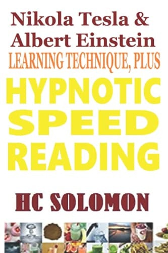 Nikola Tesla & Albert Einstein Learning Technique, Plus Hypnotic Speed Reading