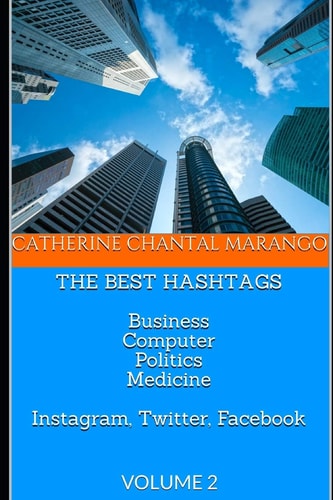 THE BEST HASHTAGS Business Computer Politics Medicine Instagram, Twitter, Facebook Volume 2